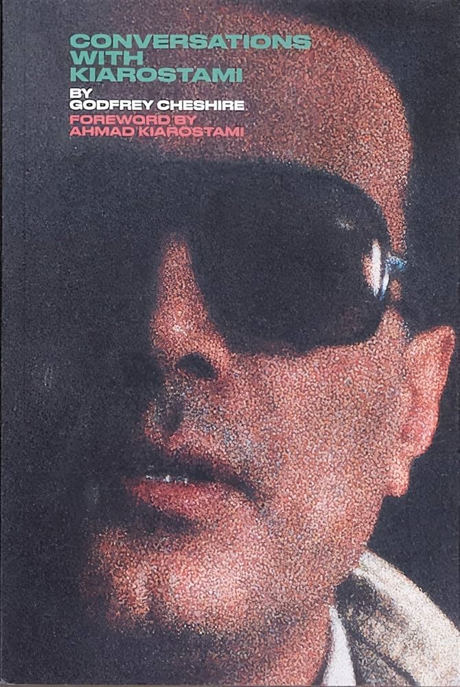 “Conversations with Kiarostami” by Godfrey Cheshire